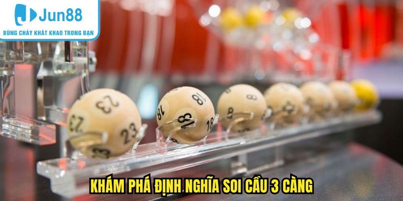 Khám phá định nghĩa soi cầu 3 càng
